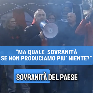 “MA QUALE  SOVRANITÀ SE NON PRODUCIAMO PIU’ NIENTE?” (Video)